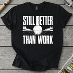 Better Than Work T-Shirt in Black | River Giants Club