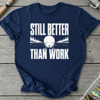 Better Than Work T-Shirt in Navy | River Giants Club