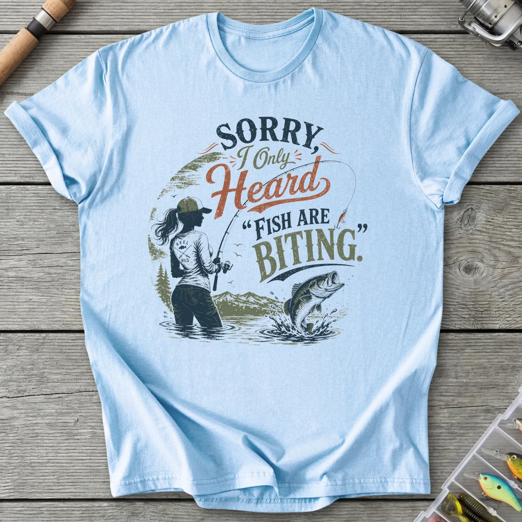 Sorry I Only Heard Fish Are Biting T-Shirt in Light Blue | River Giants Club