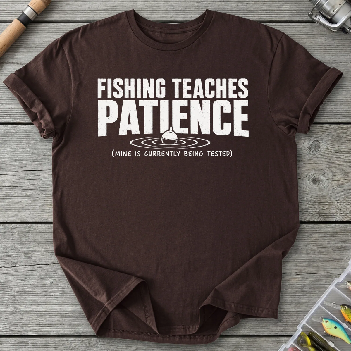Fishing Teaches Patience T-Shirt in Dark Chocolate | River Giants Club