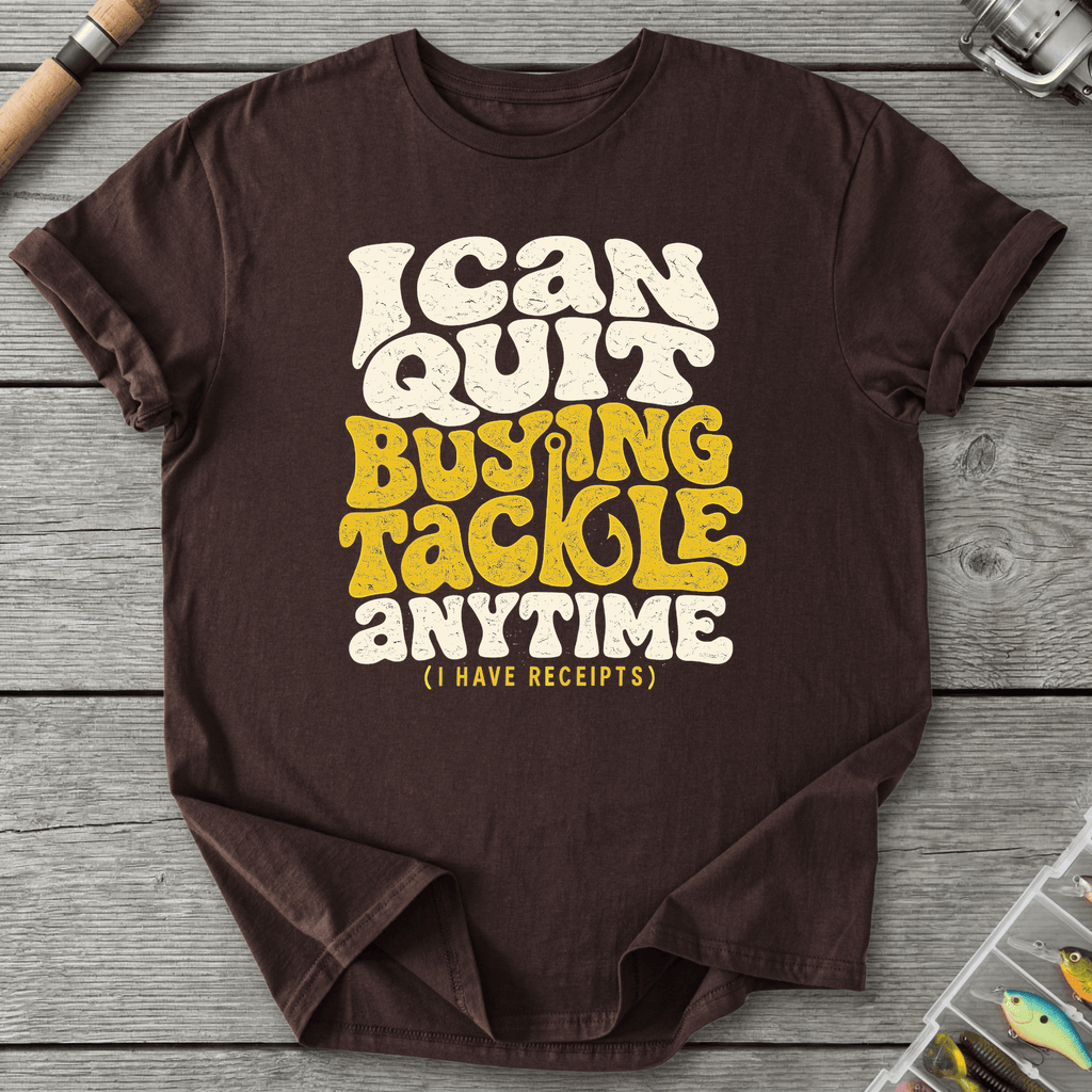 I Can Quit Buying Tackle Anytime T-Shirt in Dark Chocolate | River Giants Club