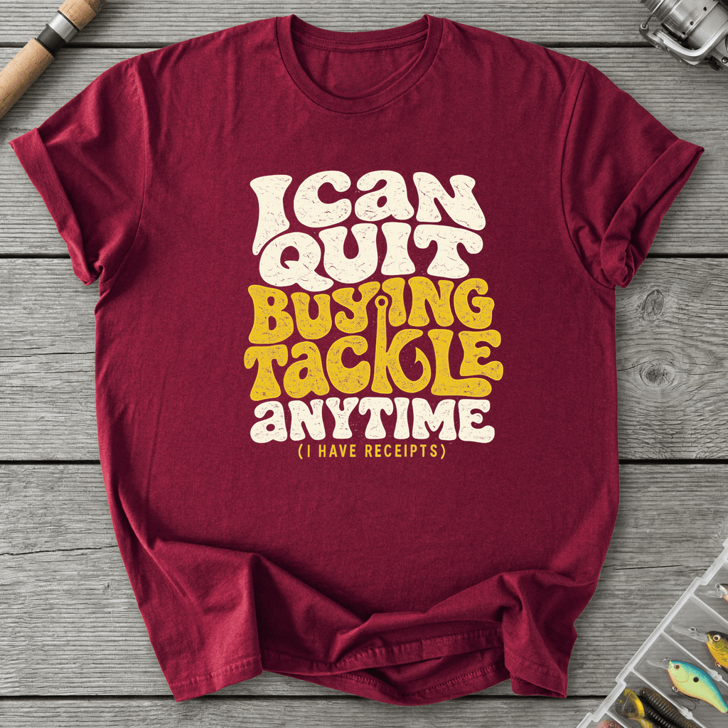 I Can Quit Buying Tackle Anytime T-Shirt in Maroon | River Giants Club