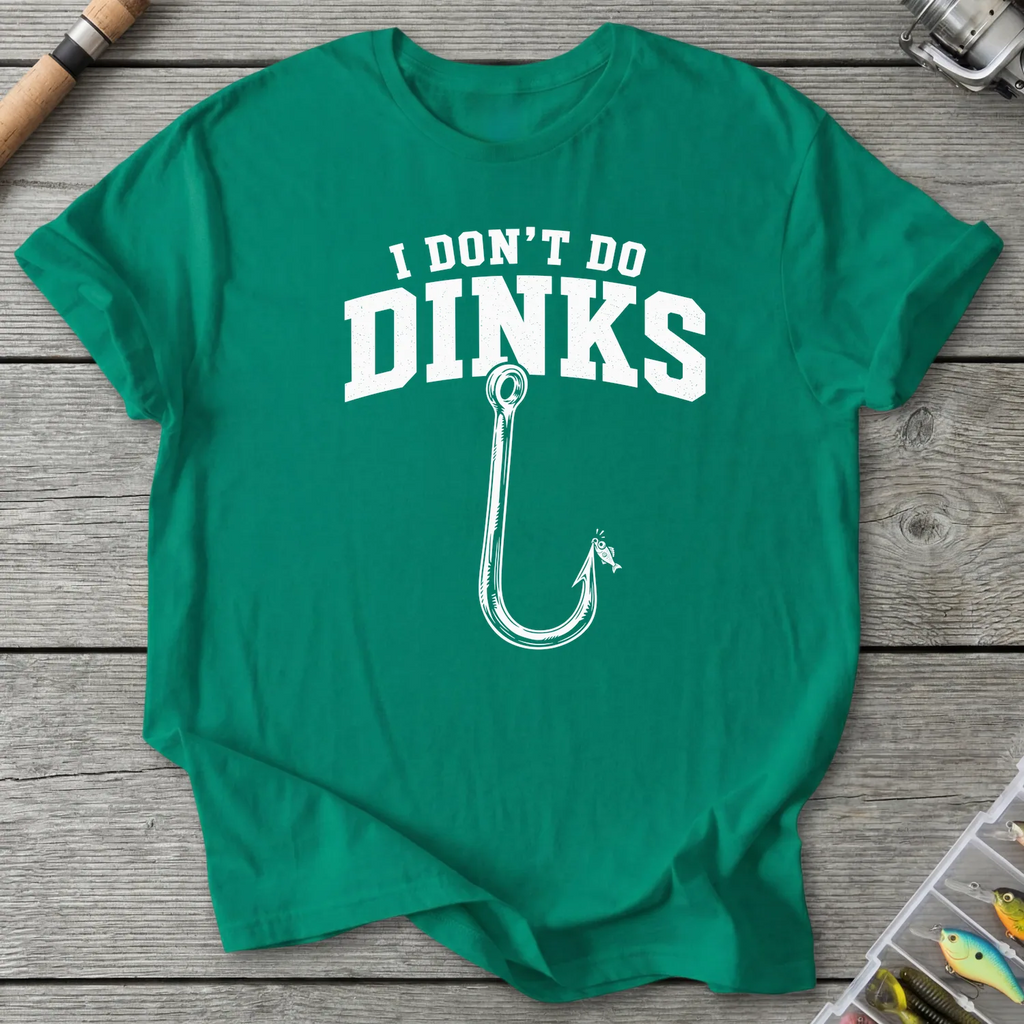 I Don't Do Dinks T-Shirt in Kelly Green | River Giants Club
