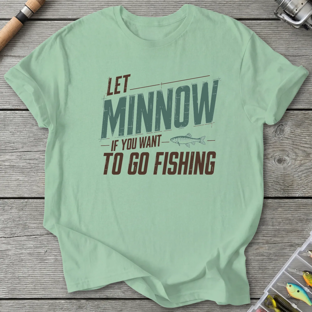 Let Minnow If You Want To Go Fishing T-Shirt in Mint Green | River Giants Club