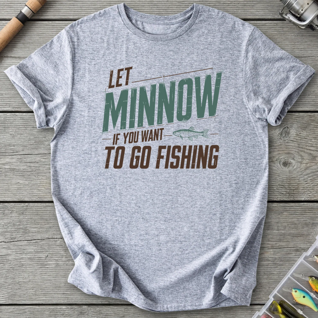 Let Minnow If You Want To Go Fishing T-Shirt in Sport Grey | River Giants Club