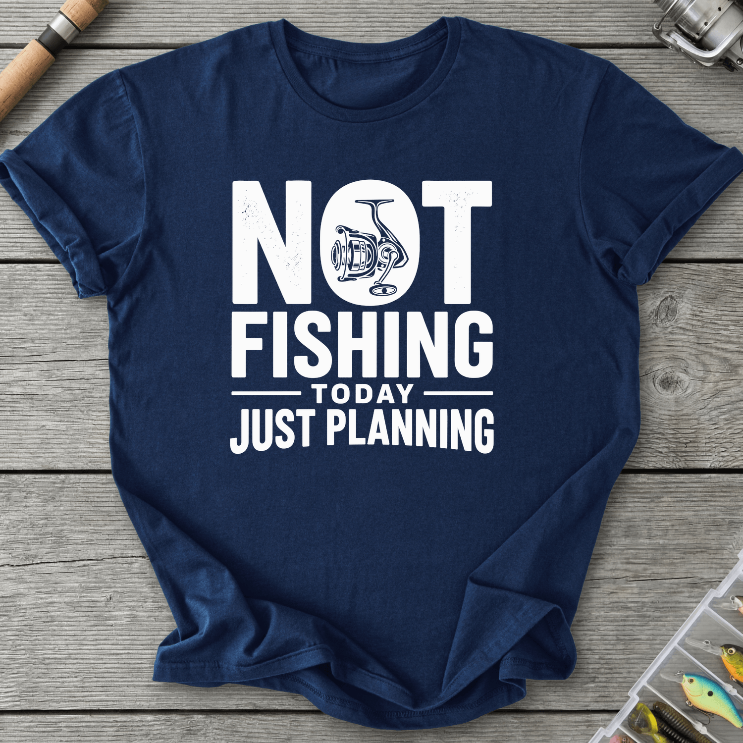 Not Fishing Today Just Planning T-Shirt in Navy | River Giants Club