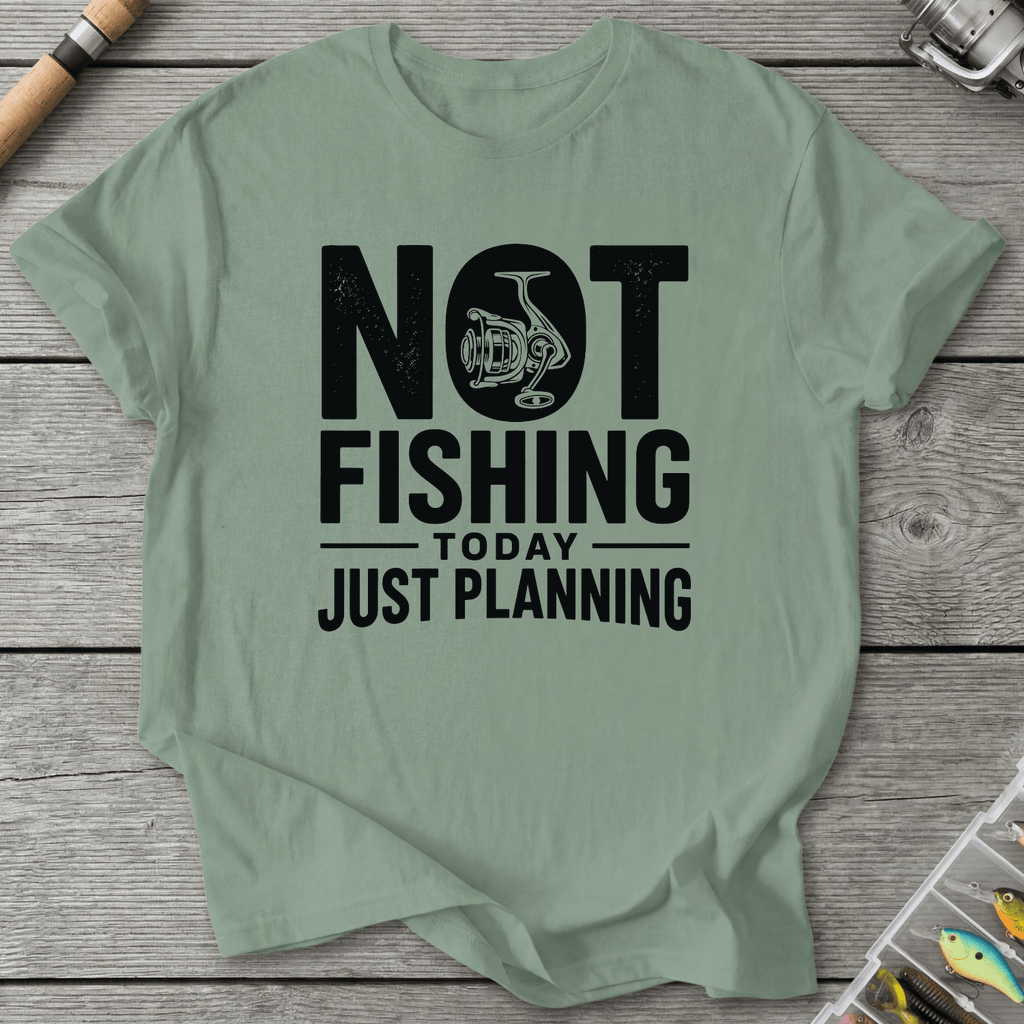 Not Fishing Today Just Planning T-Shirt in Sage | River Giants Club