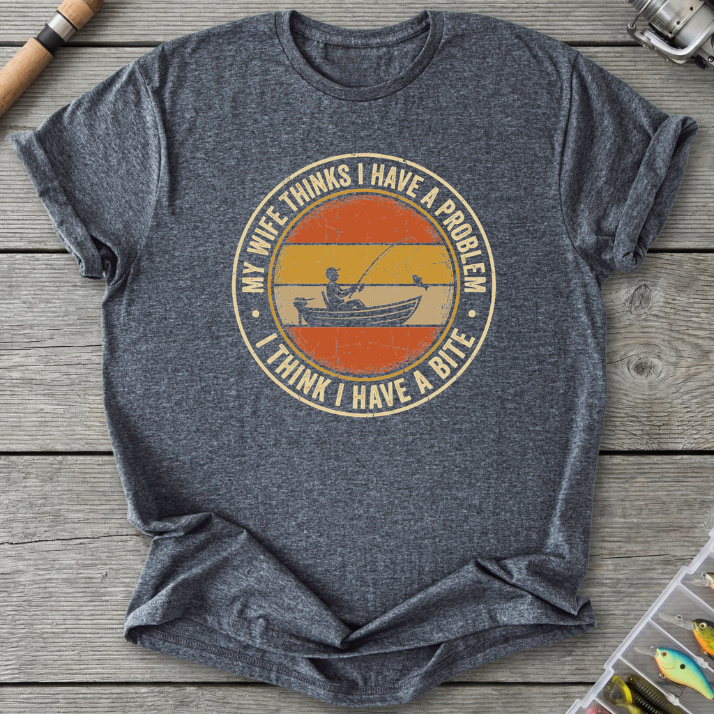 My Wife Thinks I Have a Problem T-Shirt — Dark Heather | River Giants Club