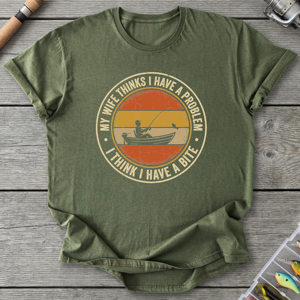 My Wife Thinks I Have a Problem T-Shirt — Military Green | River Giants Club