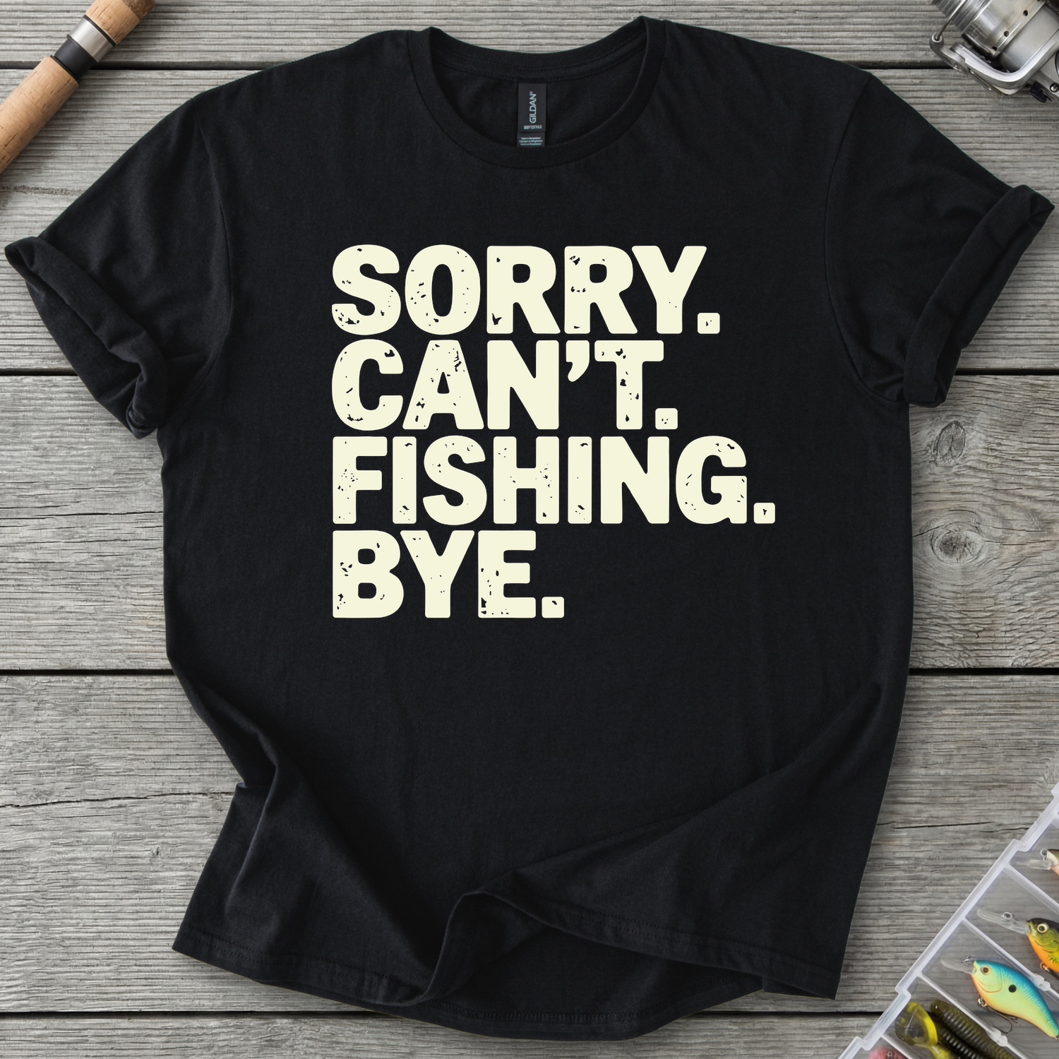 Sorry Can't Fishing Bye T-Shirt — Black | River Giants Club