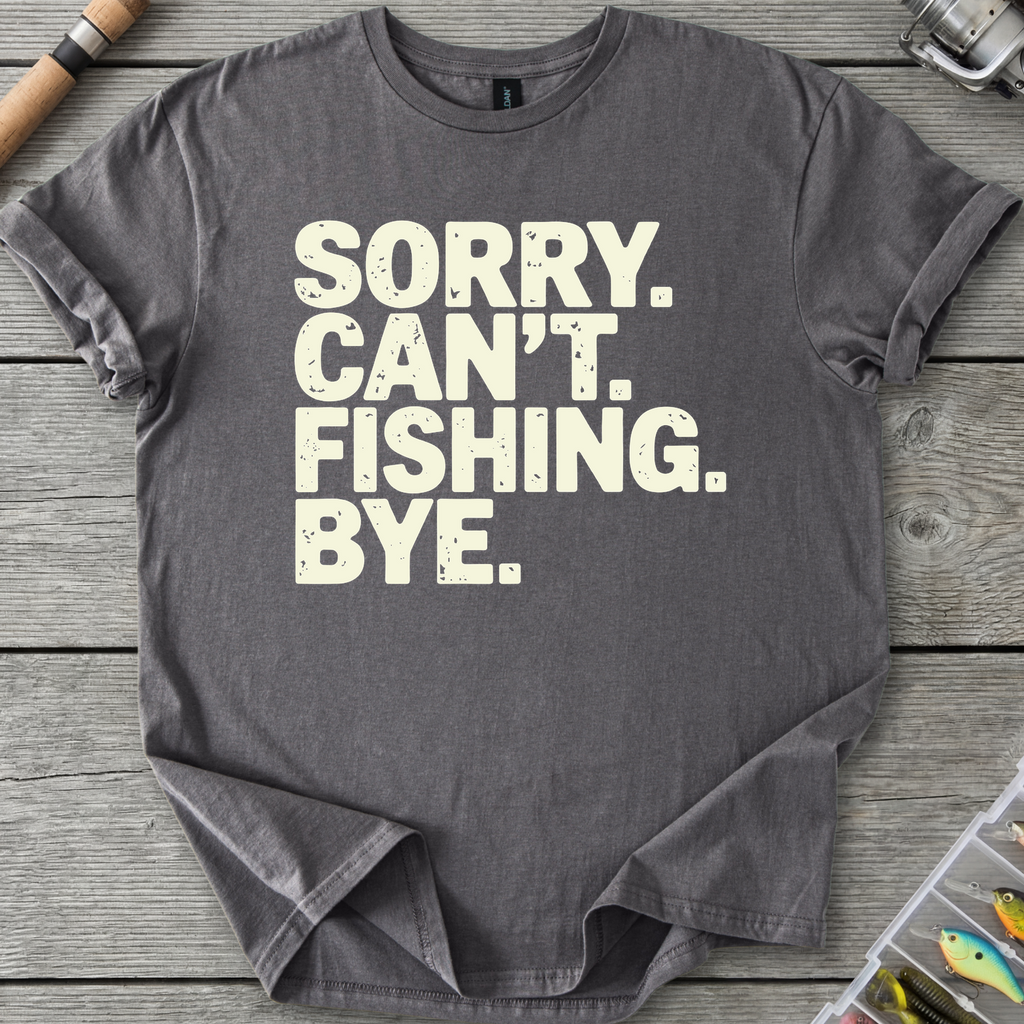 Sorry Can't Fishing Bye T-Shirt — Charcoal | River Giants Club