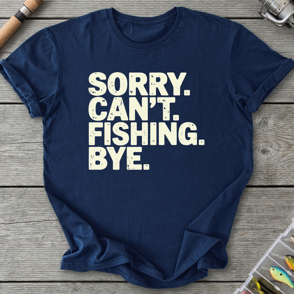 Sorry Can't Fishing Bye T-Shirt — Navy | River Giants Club