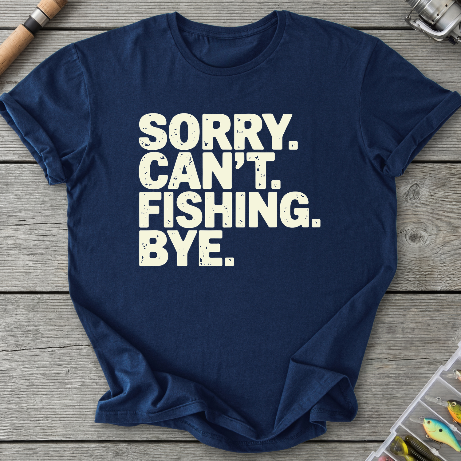 Sorry Can't Fishing Bye T-Shirt — Navy | River Giants Club