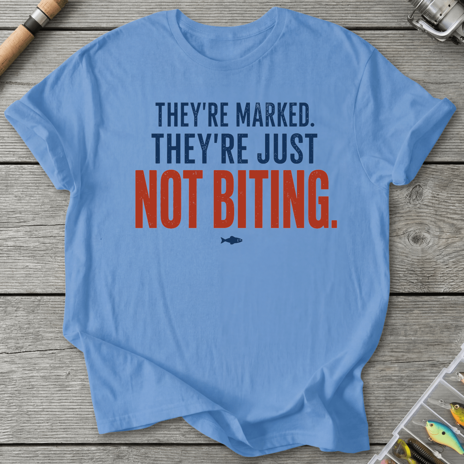 They're Just Not Biting T-Shirt in Carolina Blue | River Giants Club