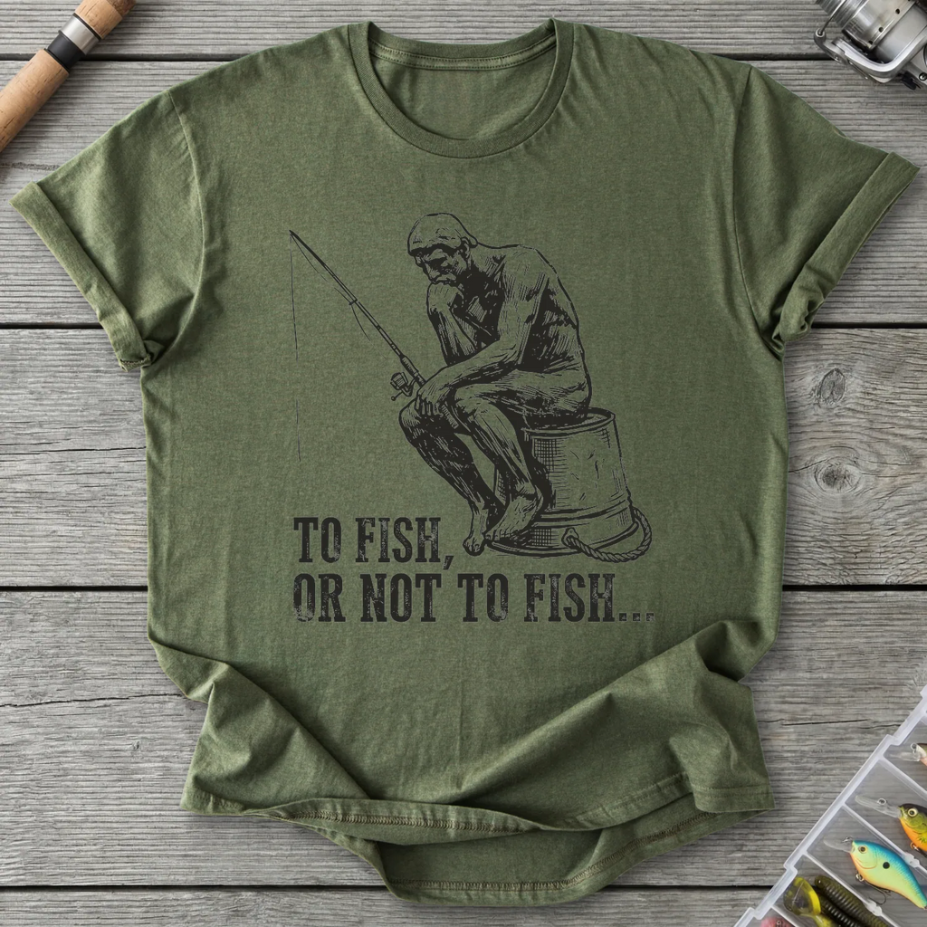 To Fish or Not To Fish T-Shirt in Military Green | River Giants Club