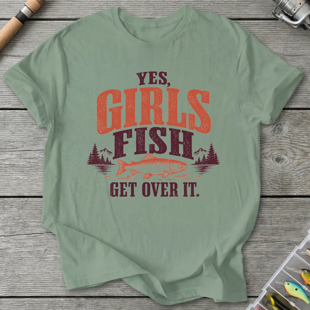 Yes Girls Fish Get Over It T-Shirt in Sage | River Giants Club