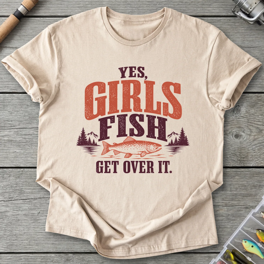 Yes Girls Fish Get Over It T-Shirt in Sand | River Giants Club